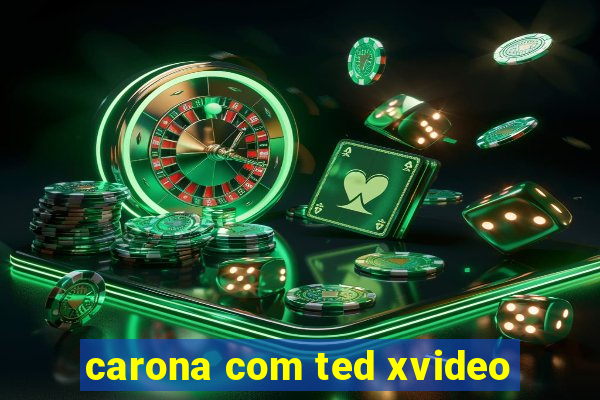 carona com ted xvideo